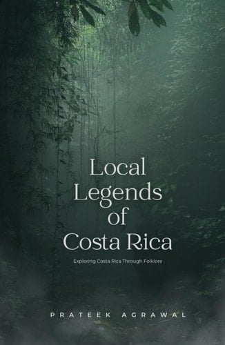 Local Legends of Costa Rica: Exploring Costa Rica Through Folklore