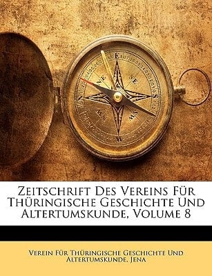 Zeitschrift Des Vereins Fur Thuringische Geschichte Und Altertumskunde, Volume 8 (German Edition)