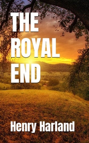 THE ROYAL END: 1909 Classic Romance (Annotated)