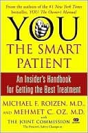 You, The Smart Patient: An Insider's Handbook For Getting The Best Treatment