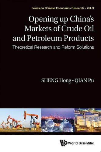 Opening Up China's Markets of Crude Oil and Petroleum Products: Theoretical Research and Reform Solutions