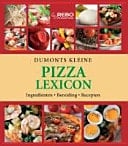 Dumonts kleine pizza lexicon ingrediënten, bereiding, recepten