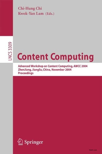 Content Computing Advanced Workshop on Content Computing, AWCC 2004, Zhen Jiang, Jiang Su, China, November 15-17, 2004, Proceedings