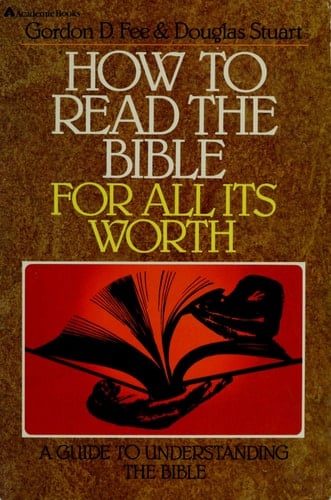How to read the Bible for all It's Worth - A Guide to Understanding the Bible