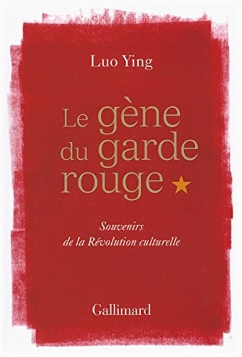 Le gène du garde rouge souvenirs de la révolution culturelle