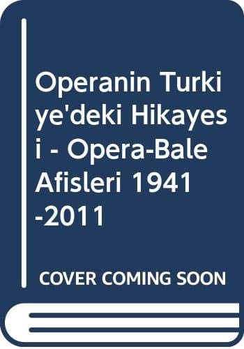 Opera'nın Türkiye'deki hikayesi opera-bale afişleri 1941-2011