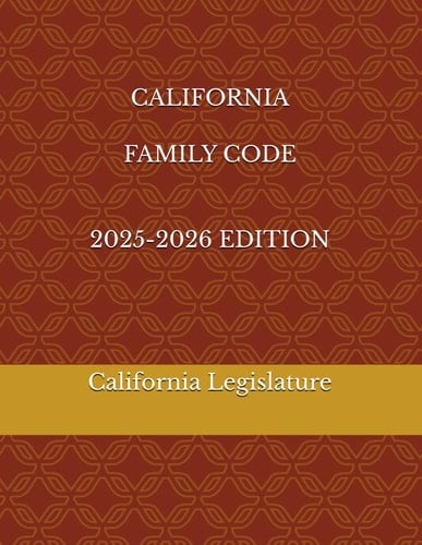 CALIFORNIA FAMILY CODE 2025-2026 EDITION