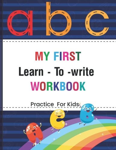 My First Learn-to-Write Workbook: This Handwriting workbook helps Alphabet Handwriting Practice workbook for kids. Practice for Kids with Pen Control, ... and Word for Kids to Improve Their Skills.