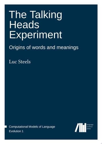 The Talking Heads Experiment : Origins of words and meanings (Volume 1.0)
