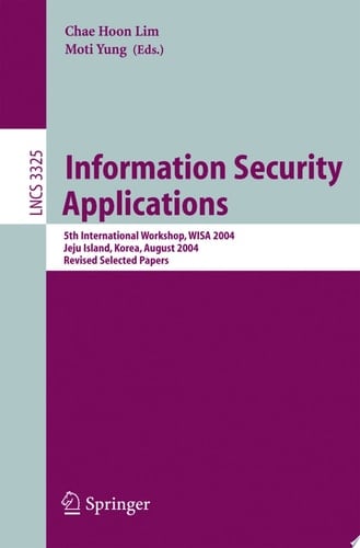 Information Security Applications 5th International Workshop, WISA 2004, Jeju Island, Korea, August 23-25, 2004, Revised Selected Papers