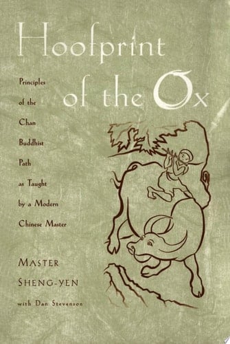 Hoofprint of the Ox Principles of the Chan Buddhist Path as Taught by a Modern Chinese Master