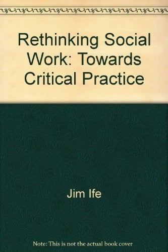 Rethinking Social Work Towards Critical Practice