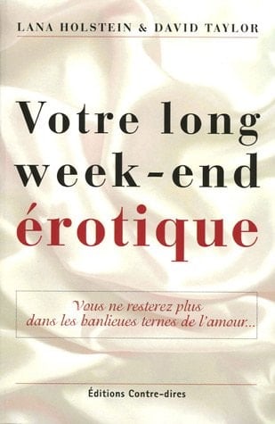 Votre long week-end érotique Vous ne resterez plus dans les banlieues ternes de l'amour...