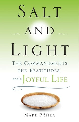 Salt and Light The Commandments, the Beatitudes, and a Joyful Life