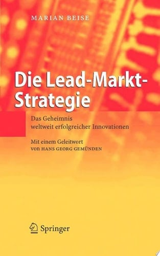 Die Lead-Markt-Strategie Das Geheimnis weltweit erfolgreicher Innovationen