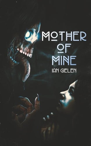 Mother of Mine - Book 1 of The Hellborn Cycle