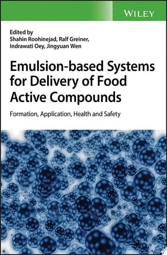 Emulsion-based Systems for Delivery of Food Active Compounds Formation, Application, Health and Safety