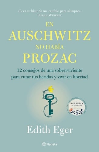 En Auschwitz No Había Prozac: 12 Consejos de Una Superviviente Para Curar Tus Heridas Y Vivir En Libertadad / The Gift 12 Consejos de Una Superviviente Para Curar Tus Heridas Y Vivir En Libertadad