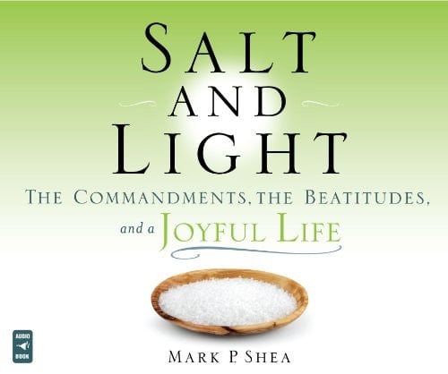 Salt and Light: The Commandments, the Beatitudes, and a Joyful Life