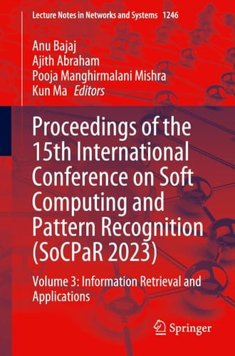 Proceedings of the 15th International Conference on Soft Computing and Pattern Recognition (SoCPaR 2023) Volume 3: Information Retrieval and Applications