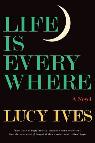 Life Is Everywhere A Novel