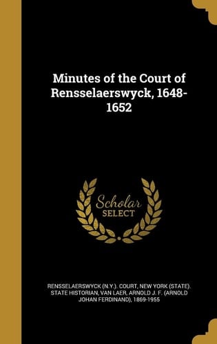 Minutes of the Court of Rensselaerswyck, 1648-1652