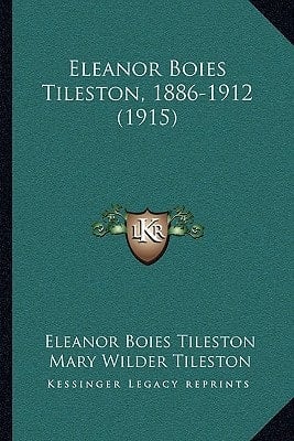 Eleanor Boies Tileston, 1886-1912 (1915)