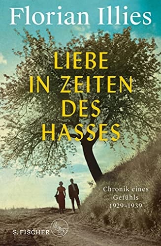 Liebe in Zeiten des Hasses Chronik eines Gefühls 1929–1939