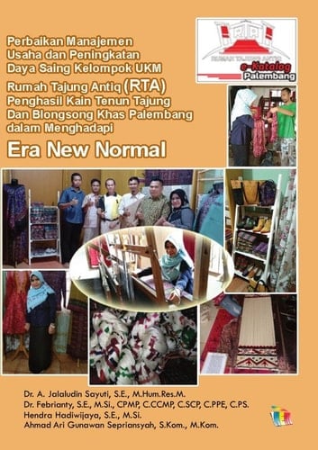 PERBAIKAN MANAJEMEN USAHA DAN PENINGKATAN DAYA SAING KELOMPOK UKM RUMAH TAJUNG ANTIQ (RTA) PENGHASIL KAIN TENUN TAJUNG DAN BLONGSONG KHAS PALEMBANG DALAM MENGHADAPI ERA NEW NORMAL