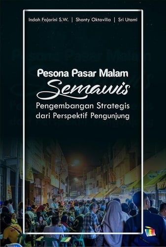 Pesona Pasar Malam Semawis - Pengembangan Strategis dari Perspektif Pengunjung