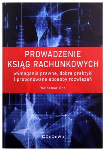 Prowadzenie ksiąg rachunkowych - wymagania prawne, dobre praktyki i proponowane sposoby rozwiązań