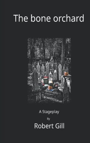 The bone orchard: A Stageplay