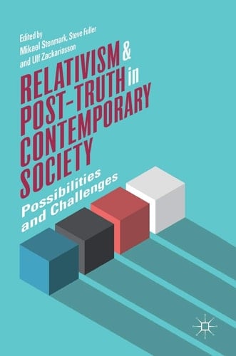 Relativism and Post-Truth in Contemporary Society Possibilities and Challenges