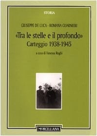 Tra le stelle e il profondo carteggio 1938-1945