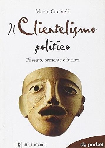 Il clientelismo politico. Passato, presente e futuro