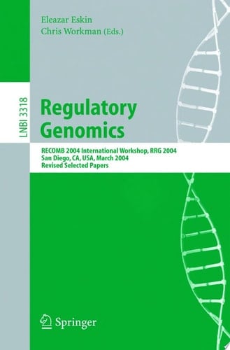 Regulatory Genomics RECOMB 2004 International Workshop, RRG 2004, San Diego, CA, USA, March 26-27, 2004, Revised Selected Papers