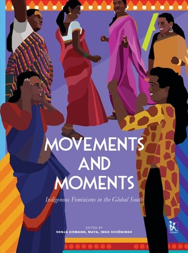 Movements and Moments Indigenous Feminisms in the Global South