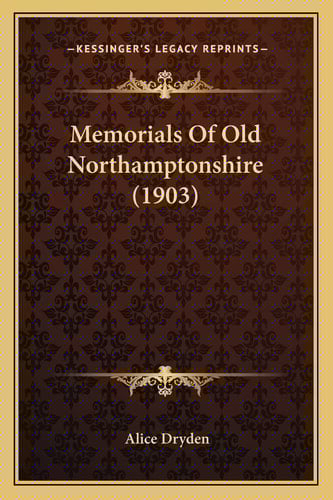 Memorials Of Old Northamptonshire (1903)