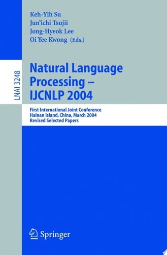 Natural Language Processing – IJCNLP 2004 First International Joint Conference, Hainan Island, China, March 22-24, 2004, Revised Selected Papers