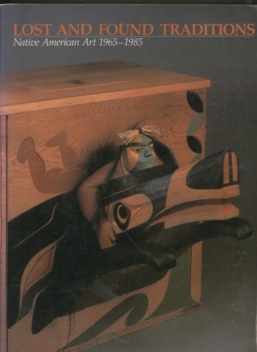Lost and Found Traditions Native American Art 1965-1985