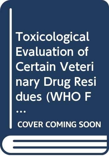 Toxicological Evaluation of Certain Veterinary Drug Residues