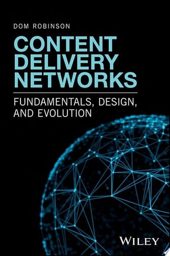 Content Delivery Networks Fundamentals, Design, and Evolution
