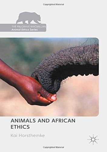 Animals and African Ethics (The Palgrave Macmillan Animal Ethics Series)