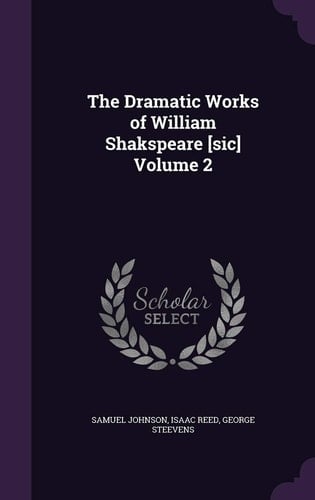 The Dramatic Works of William Shakspeare [Sic] Volume 2