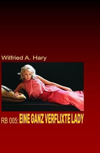 RED BOOK Buchausgabe/RB 005: Eine ganz verflixte Lady - „In diesem Buch sind aus der laufenden Heftroman-Serie RED BOOK die Bände 27 bis 43 enthalten!“