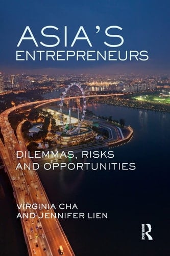 Asia's Entrepreneurs Dilemmas, Risks and Opportunities