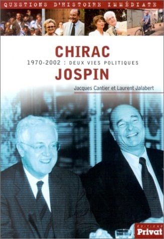 Chirac, Jospin 1970-2002 : deux vies politiques
