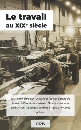 Le travail au XIXe siècle (French Edition)