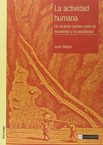 La actividad humana Un incierto camino entre la necesidad y la posibilidad