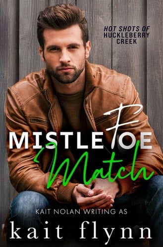 Mistlefoe Match: A black cat, golden retriever, enemies to lovers, forced proximity holiday firefighter small town romance (Hot Shots of Huckleberry Creek)